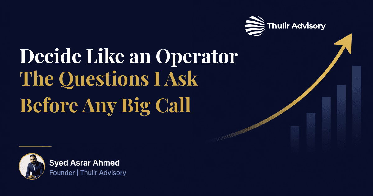 Decide Like an Operator: The Questions I Ask Before Any Big Call